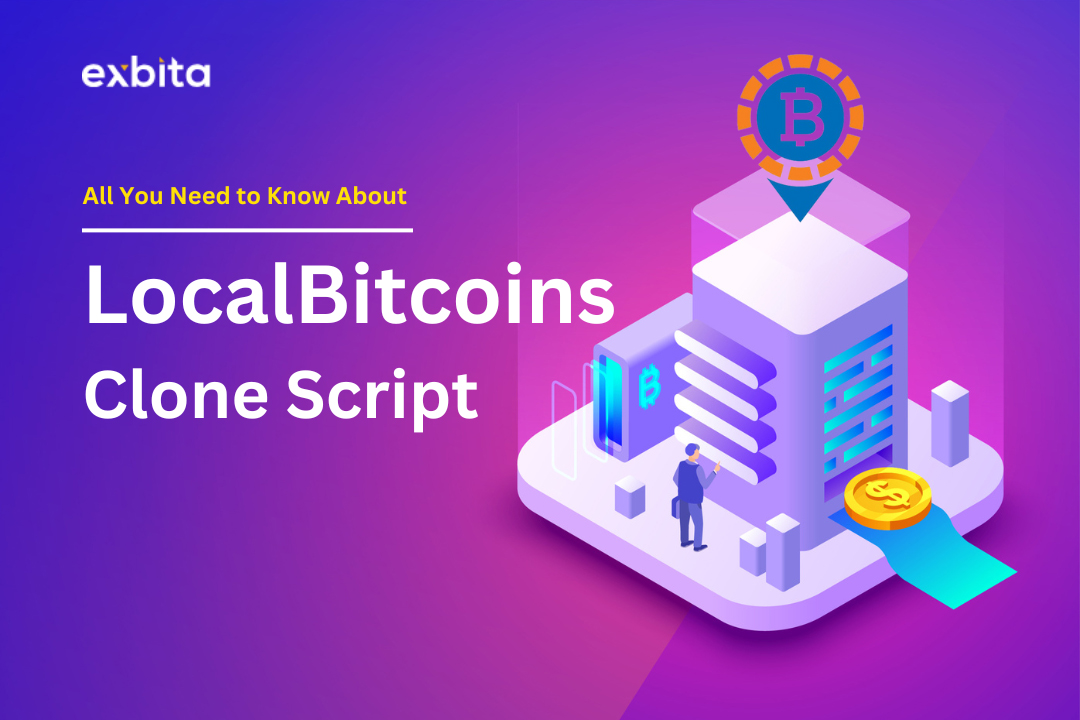 All You Need to Know About LocalBitcoins Clone Script